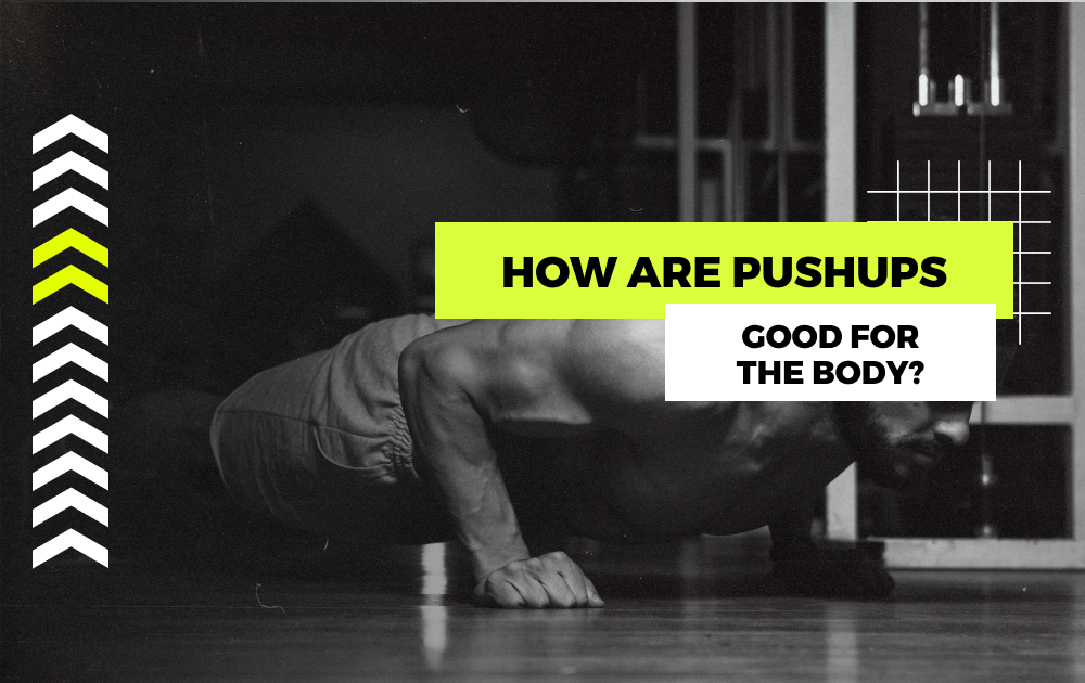 How are pushups good for the body?